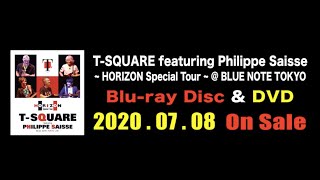 T-SQUARE featuring Philippe Saisse ~ HORIZON Special Tour ~@BLUE NOTE TOKYOのBlu-ray / DVDが7月8日(水)発売！