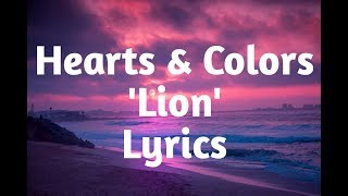 Video thumbnail of "Hearts & Colors - Lion (Lyrics)🎵"