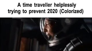 A Time Traveller Trying To Stop 2020 [Interstellar No Meme]