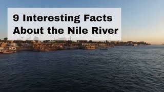 9 Interesting Facts About the Nile River