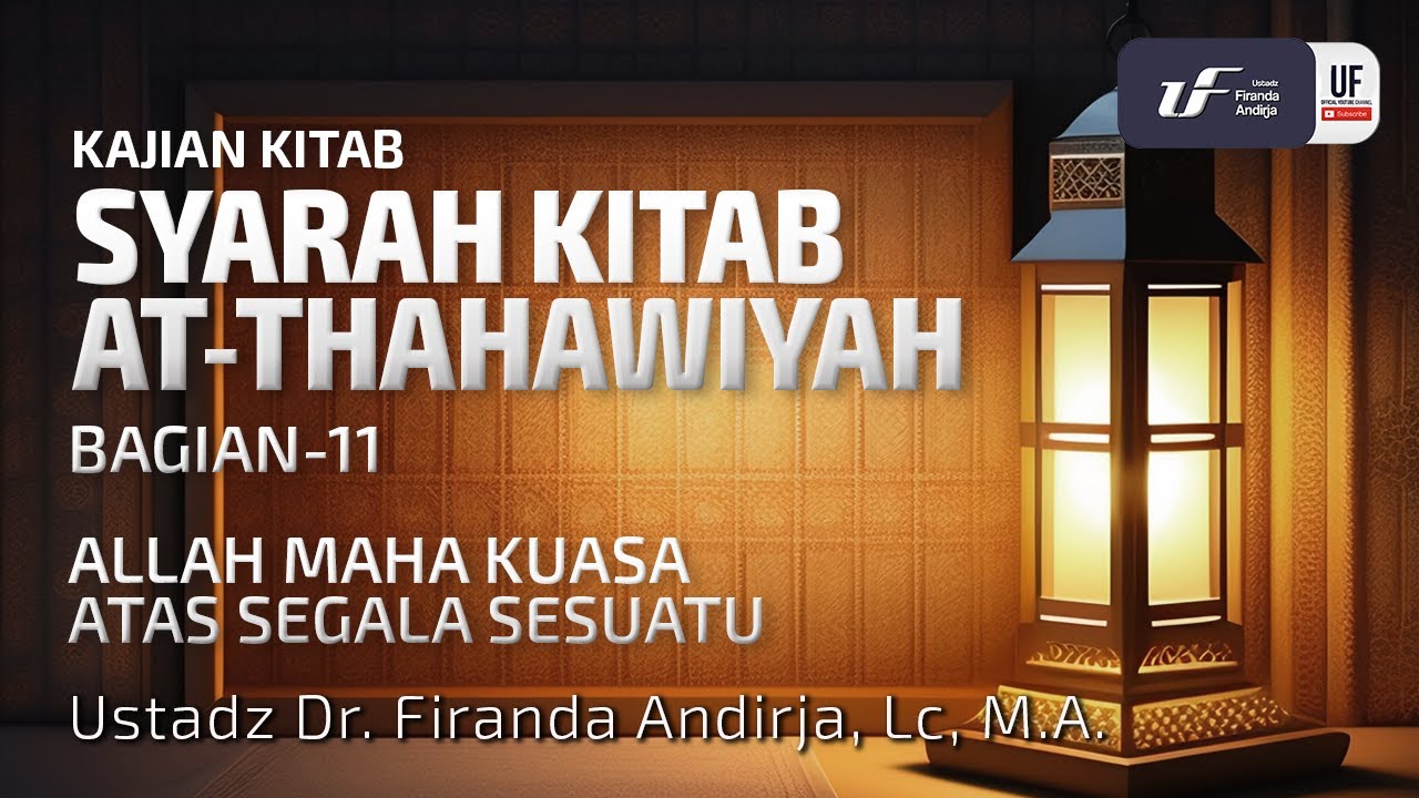 ⁣Syarah Kitab Ath-Thahawiyah #11: Allah Maha Kuasa Atas Segala Sesuatu - Ust Dr. Firanda Andirja M.A