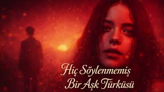 Hiç Söylenmemiş Bir Aşk Türküsü Anadolu Türküleri