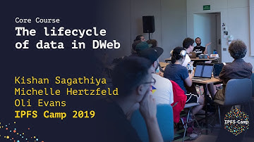 The Lifecycle of Data in DWeb - IPFS Camp Workshop