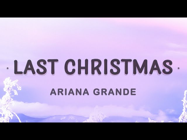 Ariana Grande - Last Christmas (Lyrics) | Last Christmas I gave you my heart class=