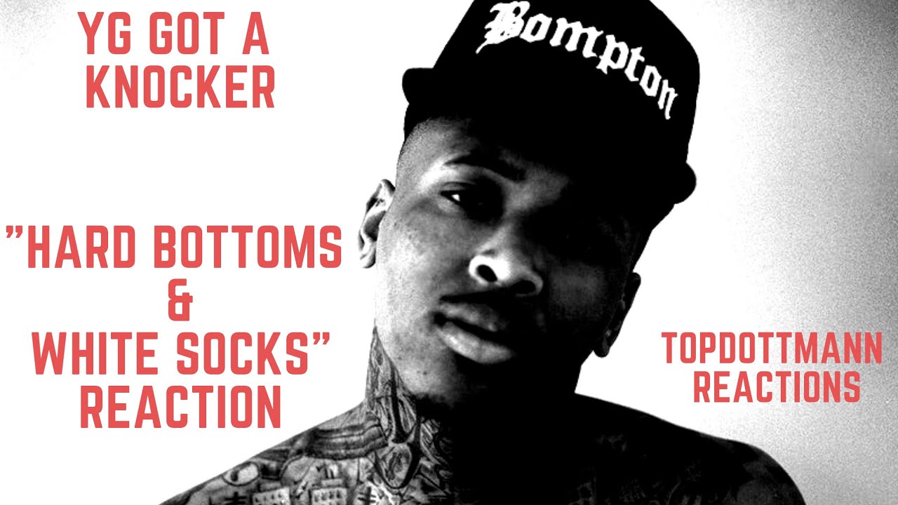 "YG got a hit right here"YG"Hard Bottoms & White Socks" reaction