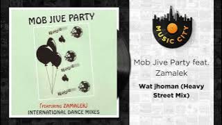 Mob Jive Party feat. Zamalek - Wat jhoman (Heavy Street Mix) | Official Audio