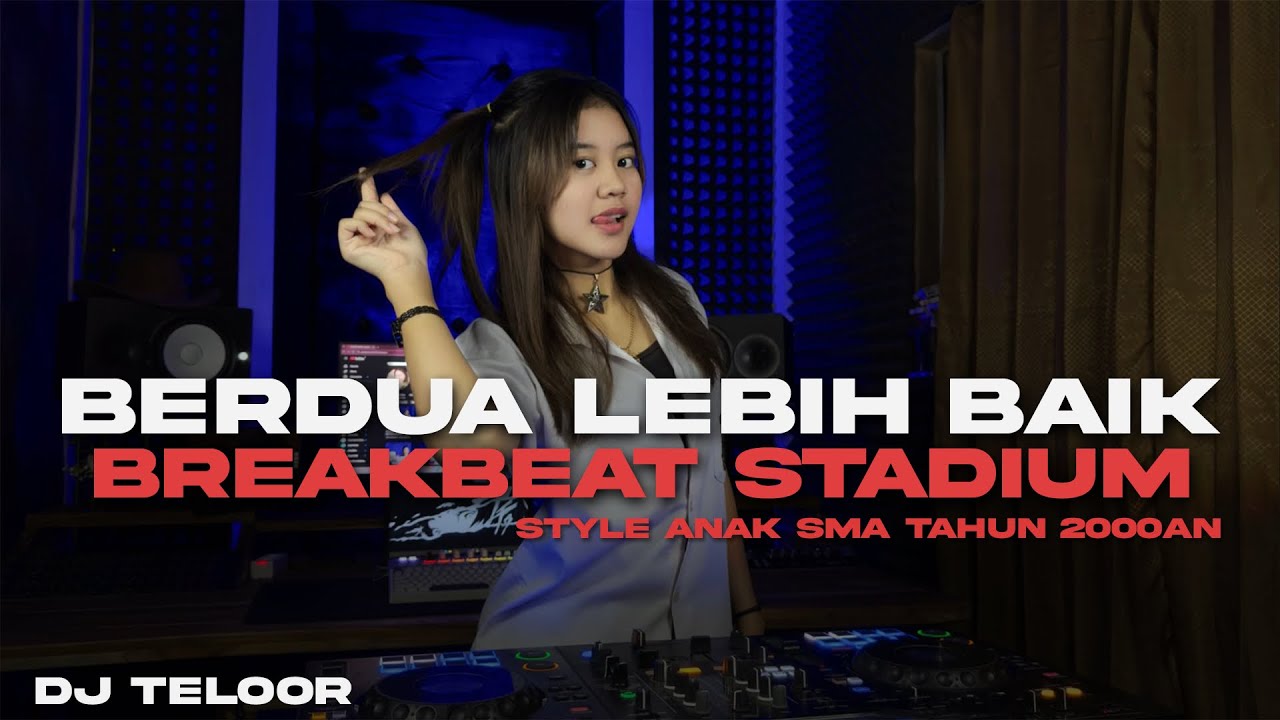 BERDUA LEBIH BAIK STYLE ANAK SMA TAHUN 2000AN | DIJAMIN NOSTALGIA | DJ BREAKBEAT SETADUIM 2025