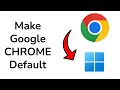 How to make Google Chrome your DEFAULT browser in Windows 11