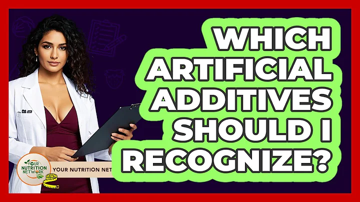 Which Artificial Additives Should I Recognize?