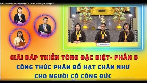 Giải đáp Đặc biệt 2024   P5   Công thức phân bổ hạt Chân Như cho người có Công đức  &  CHÙA TÂN DIỆU