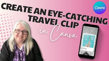 How to make an eye catching travel clip video in Canva