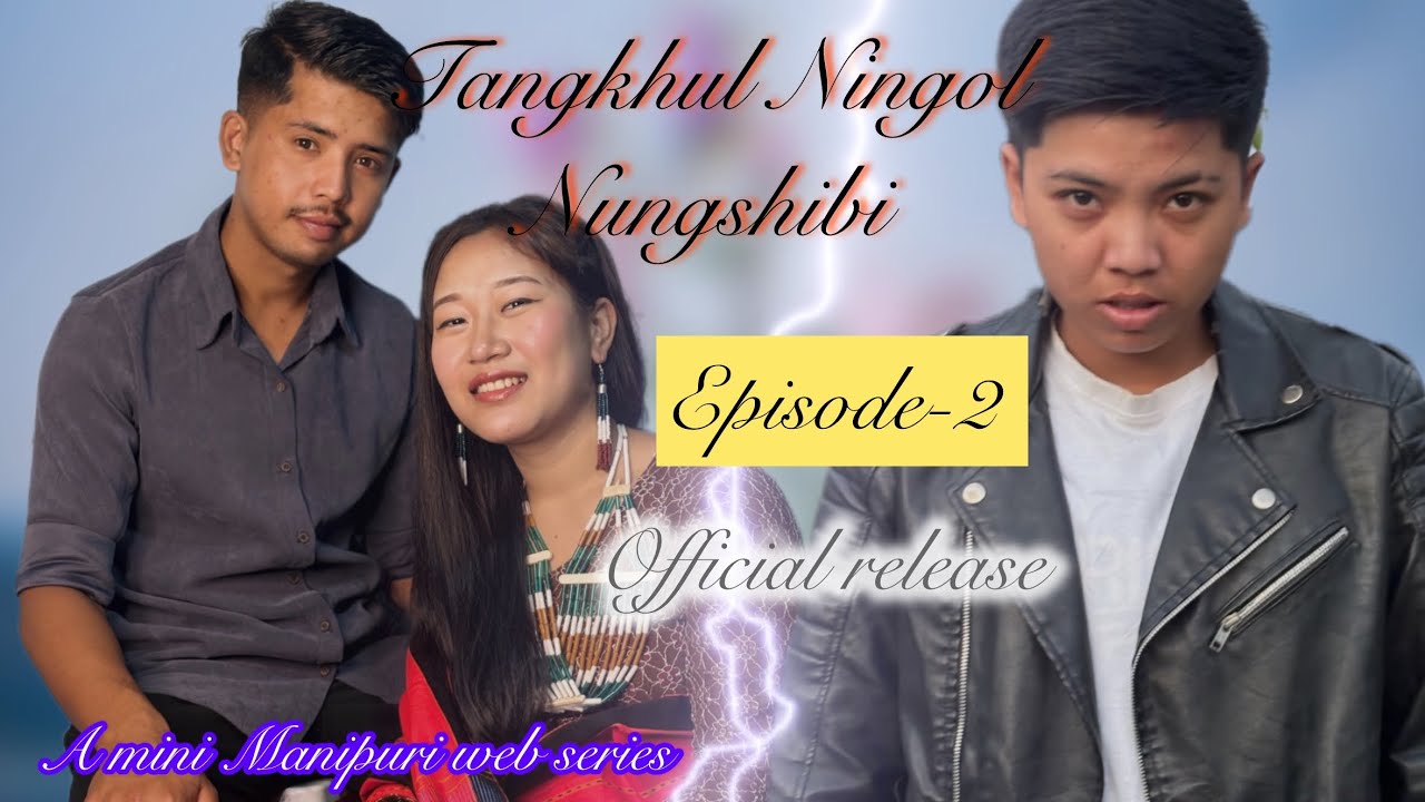 ⁣Tangkhul Ningol Nungshibi_Ep2||Official Release||A manipuri mini web series||