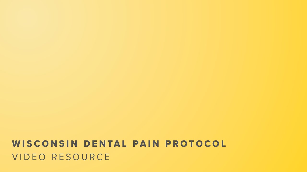 Introduction to the Wisconsin Dental Pain Protocol