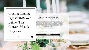 Creating Website Landing Pages with Beaver Builder That Convert + Look GORGEOUS