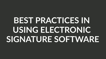 Best Practices in Using Electronic Signature Software