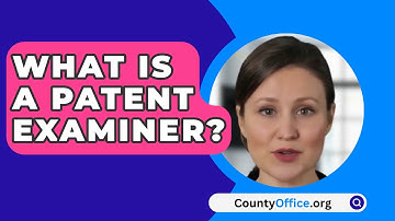 What Is A Patent Examiner? - CountyOffice.org