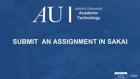 How to Submit an Assignment in Sakai
