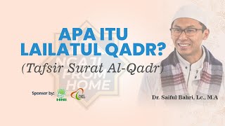 What is Lailatul Qadr? (Interpretation of Surat Al-Qadr) - Dr. Saiful Bahri, Lc., M.A.
