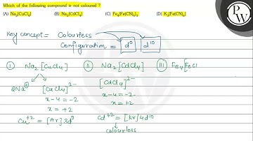 Which of the following compound is not coloured? (A) \( \mathrm{Na}...