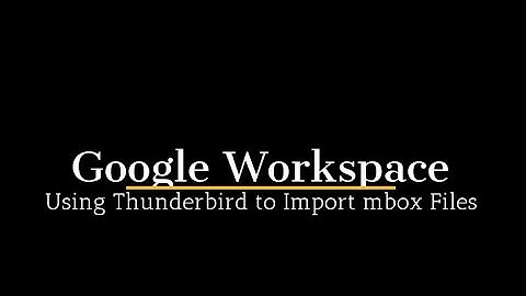 Use Thunderbird to Import mbox Files from Takeout