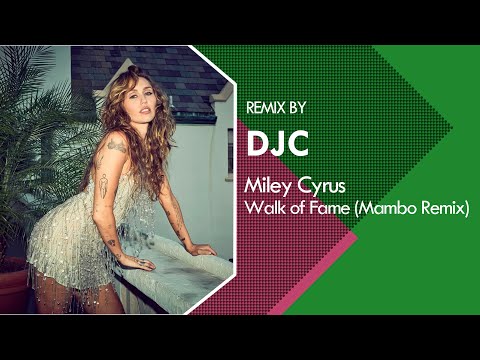 Miley Cyrus - Walk of Fame (Mambo Version Remix DJC)