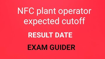 NFC plant operator expected cutoff and result date and  work assistant result date