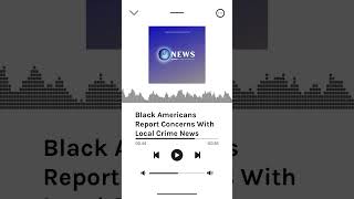 Black Americans Report Concerns With Local Crime News | AURN News