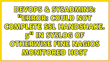 "Error: Could not complete SSL handshake. 5" in syslog of otherwise fine Nagios monitored host