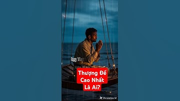 Thượng Đế Cao Nhất Là Ai?