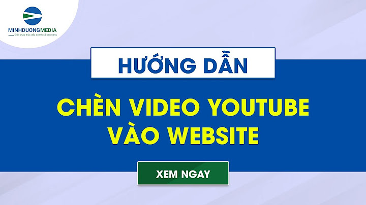 Hướng dẫn chèn video youtube vào html