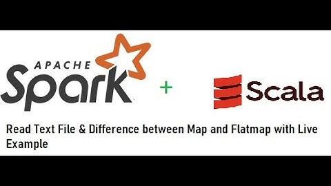 Apache Spark Difference between Map and Flatmap with How to read text file using Scala