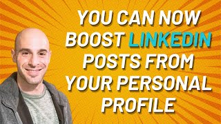 You Can Now Boost LinkedIn Posts From Your Personal Profile