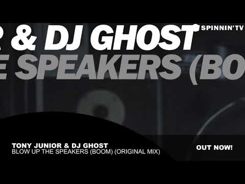 Tony Junior  DJ Ghost   Blow Up The Speakers Boom Original Mix