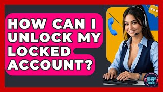 How Can I Unlock My Locked Account? - Customer Support Coach