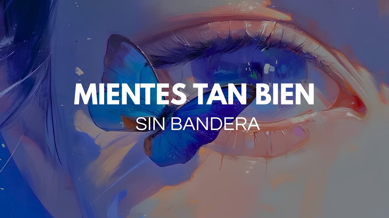 Sin Bandera - Mientes tan bien (letra)