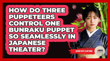 How Do Three Puppeteers Control One Bunraku Puppet So Seamlessly In Japanese Theater?