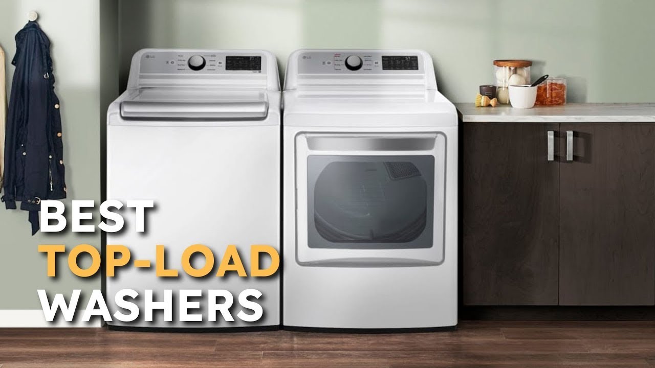 Top-Load Washers Ultimate Guide: 4 Models You Should Consider in 2023 ...