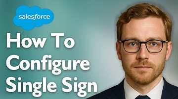 How To Configure Single Sign On In Salesforce [2025 Guide]