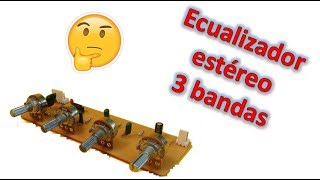 Ecualizador o preamplificador estereo de 3 bandas con amplificador de 50w. Muy Fácil !!