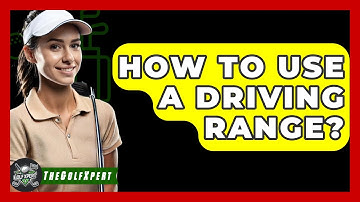 How To Use A Driving Range? - The Golf Xpert