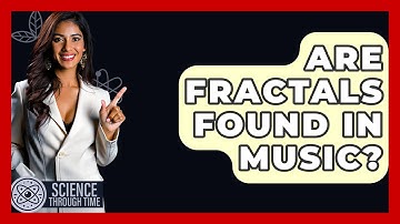 Are Fractals Found In Music? - Science Through Time