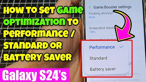 Galaxy S24/S24+/Ultra: How to Set Game Optimization to Performance/Standard or Battery Saver