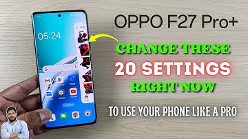 Oppo F27 Pro+ 5G : Change These 20 Settings Right Now