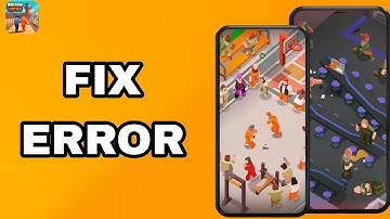 How To Fix And Solve Error On Prison Empire Tycoon App | Final Solution