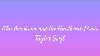 Taylor Swift - Miss Americana & the Heartbreak Prince (Lyrics)