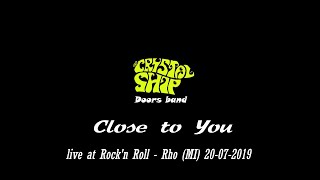 the Crystal Ship Doors band - Close to You