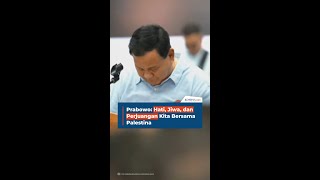 Prabowo: Hati, Jiwa, dan Perjuangan Kita Bersama Palestina