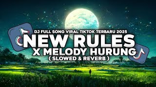 DJ NEW RULES X MELODY HURUNG ( Slowed & Reverb ) STYLE KONDANG CANDU MENGKANE VIRAL TIKTOK 2025 !!!