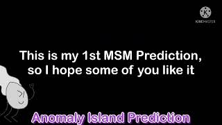 Anomaly Island Prediction (My 1st MSM Prediction) @maxcullscommunitypostchann2783