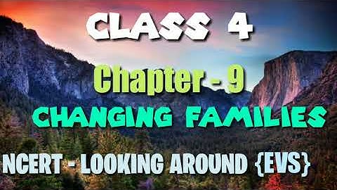 CHANGING FAMILIES I VIDEO PART 1 I CLASS 4 I EVS I LOOKING AROUND I NCERT I CH 9 I WORKBOOK SOLUTION